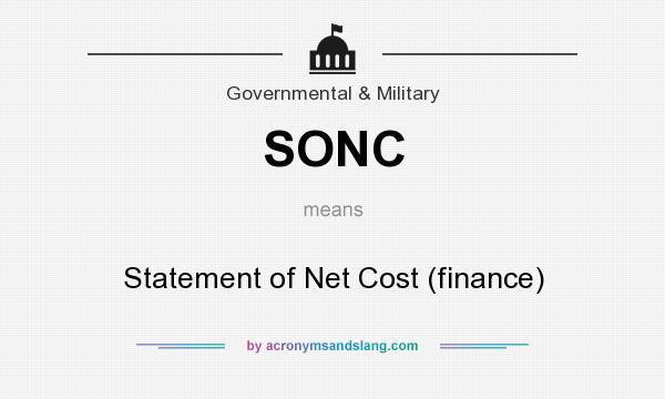What does SONC mean? It stands for Statement of Net Cost (finance)
