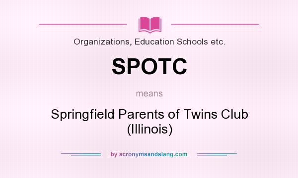 What does SPOTC mean? It stands for Springfield Parents of Twins Club (Illinois)