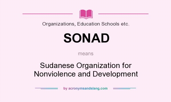 What does SONAD mean? It stands for Sudanese Organization for Nonviolence and Development