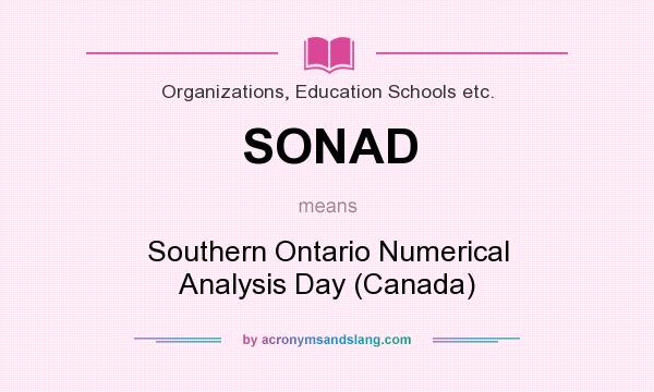 What does SONAD mean? It stands for Southern Ontario Numerical Analysis Day (Canada)