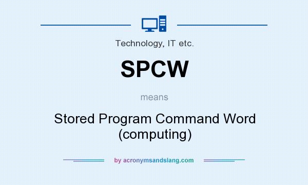What does SPCW mean? It stands for Stored Program Command Word (computing)