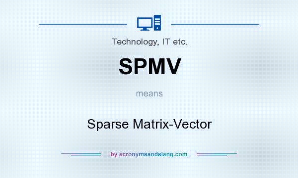 What does SPMV mean? It stands for Sparse Matrix-Vector