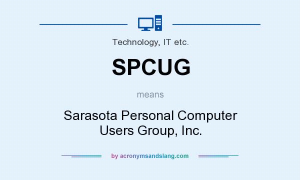 What does SPCUG mean? It stands for Sarasota Personal Computer Users Group, Inc.