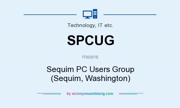 What does SPCUG mean? It stands for Sequim PC Users Group (Sequim, Washington)