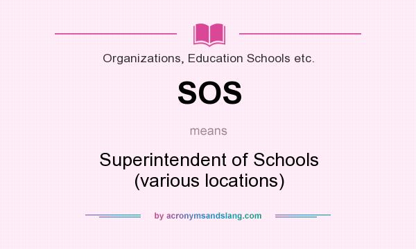 What does SOS mean? It stands for Superintendent of Schools (various locations)
