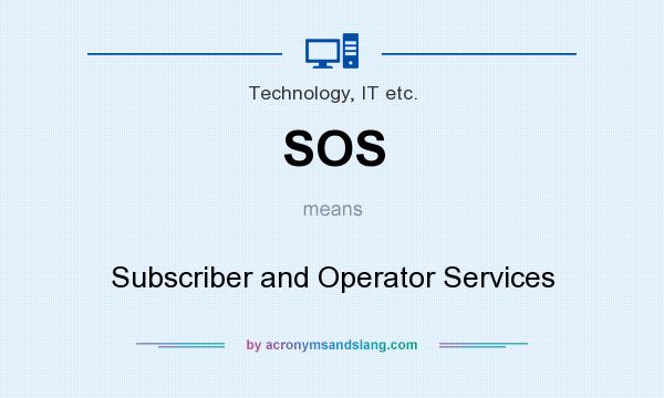 What does SOS mean? It stands for Subscriber and Operator Services