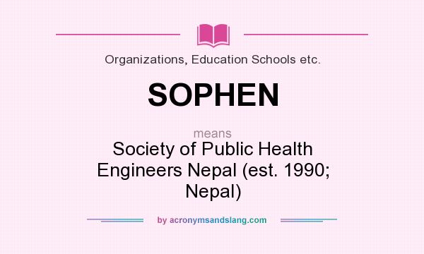 What does SOPHEN mean? It stands for Society of Public Health Engineers Nepal (est. 1990; Nepal)
