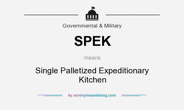 What does SPEK mean? It stands for Single Palletized Expeditionary Kitchen