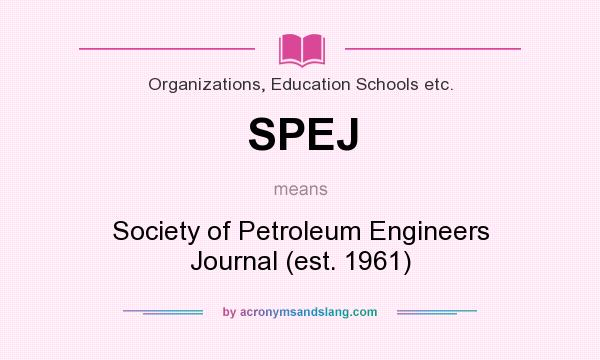 What does SPEJ mean? It stands for Society of Petroleum Engineers Journal (est. 1961)