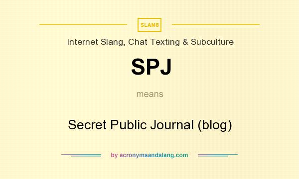 What does SPJ mean? It stands for Secret Public Journal (blog)