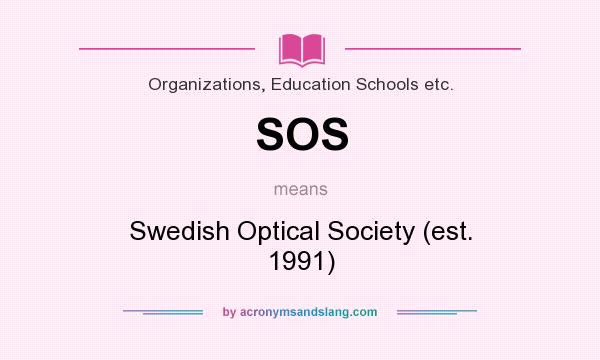 What does SOS mean? It stands for Swedish Optical Society (est. 1991)