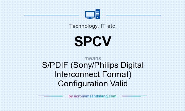 What does SPCV mean? It stands for S/PDIF (Sony/Philips Digital Interconnect Format) Configuration Valid