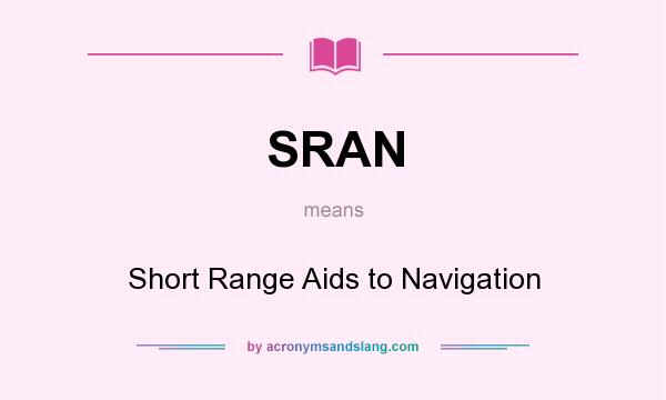 What does SRAN mean? It stands for Short Range Aids to Navigation