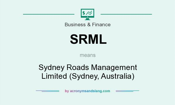 What does SRML mean? It stands for Sydney Roads Management Limited (Sydney, Australia)