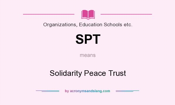 What does SPT mean? It stands for Solidarity Peace Trust