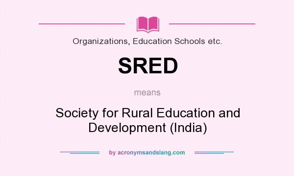 What does SRED mean? It stands for Society for Rural Education and Development (India)