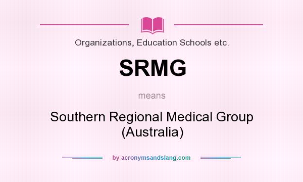 What does SRMG mean? It stands for Southern Regional Medical Group (Australia)