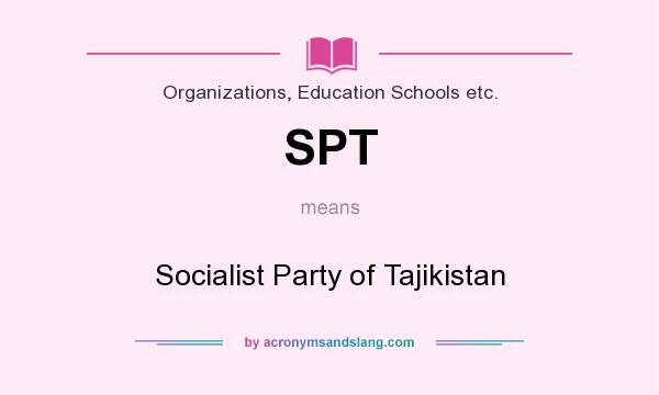 What does SPT mean? It stands for Socialist Party of Tajikistan
