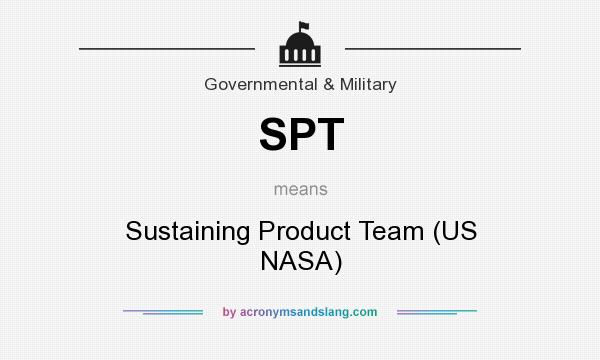 What does SPT mean? It stands for Sustaining Product Team (US NASA)