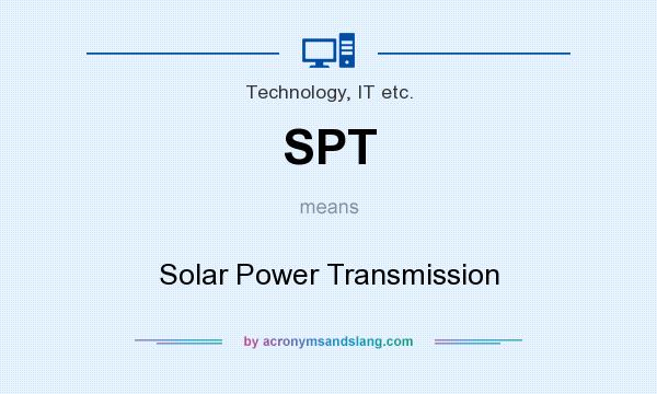 What does SPT mean? It stands for Solar Power Transmission