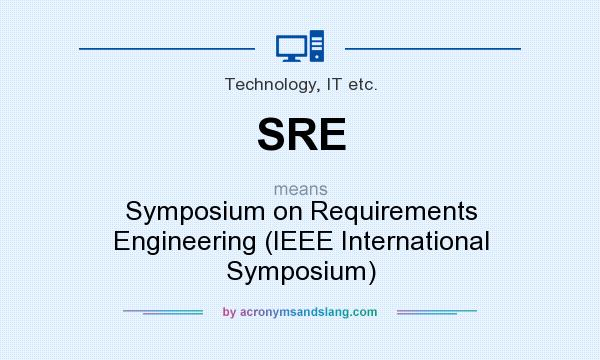 What does SRE mean? It stands for Symposium on Requirements Engineering (IEEE International Symposium)