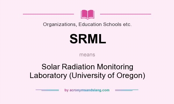 What does SRML mean? It stands for Solar Radiation Monitoring Laboratory (University of Oregon)