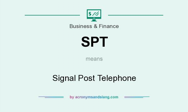What does SPT mean? It stands for Signal Post Telephone