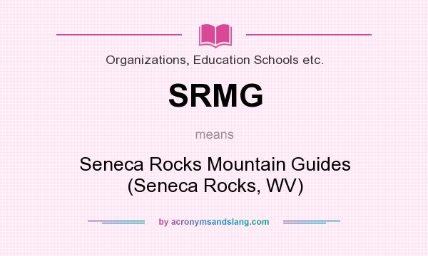 What does SRMG mean? It stands for Seneca Rocks Mountain Guides (Seneca Rocks, WV)