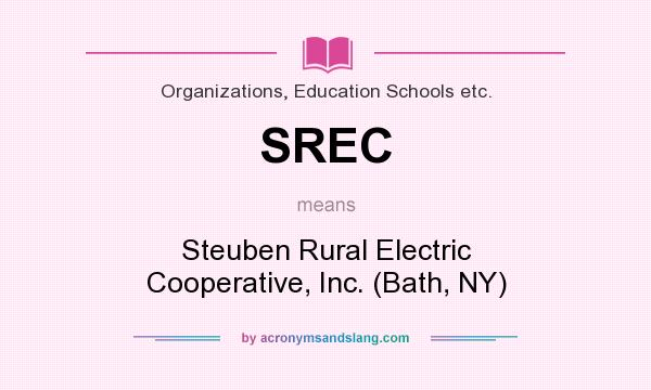 What does SREC mean? It stands for Steuben Rural Electric Cooperative, Inc. (Bath, NY)