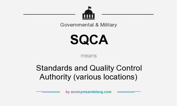 What does SQCA mean? It stands for Standards and Quality Control Authority (various locations)