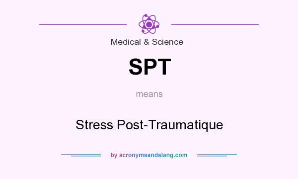 What does SPT mean? It stands for Stress Post-Traumatique
