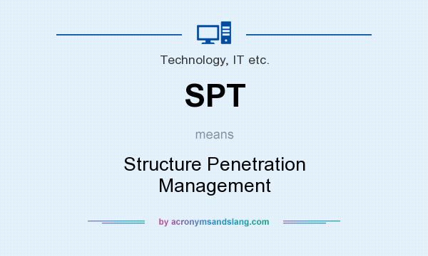 What does SPT mean? It stands for Structure Penetration Management