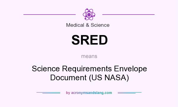 What does SRED mean? It stands for Science Requirements Envelope Document (US NASA)