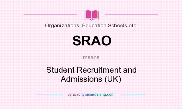 What does SRAO mean? It stands for Student Recruitment and Admissions (UK)