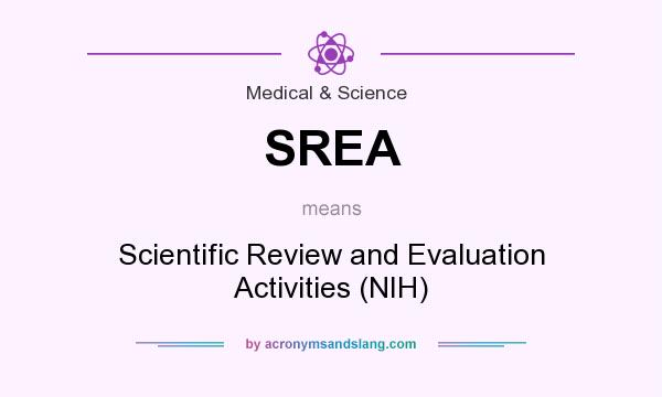 What does SREA mean? It stands for Scientific Review and Evaluation Activities (NIH)