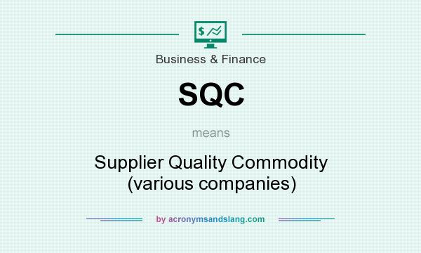 What does SQC mean? It stands for Supplier Quality Commodity (various companies)
