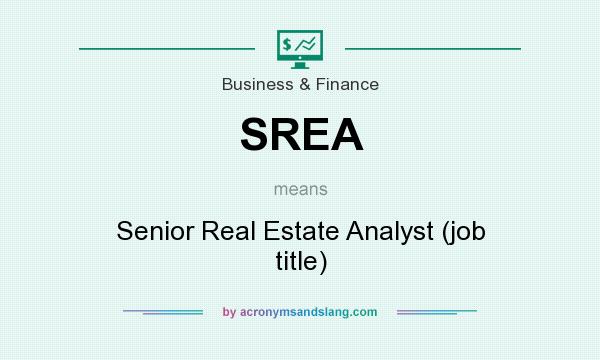 What does SREA mean? It stands for Senior Real Estate Analyst (job title)