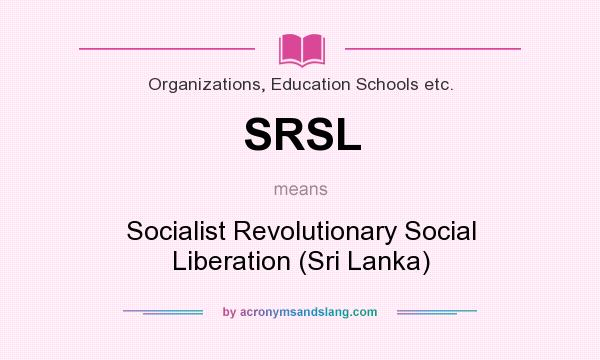 What does SRSL mean? It stands for Socialist Revolutionary Social Liberation (Sri Lanka)