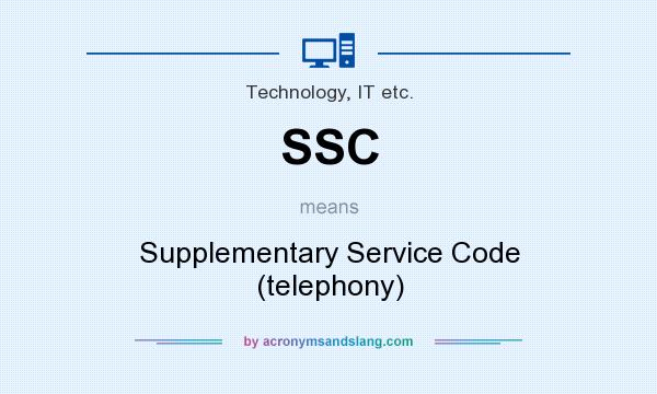 What does SSC mean? It stands for Supplementary Service Code (telephony)