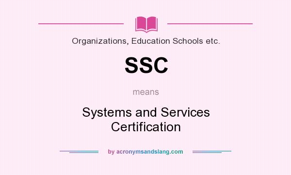 What does SSC mean? It stands for Systems and Services Certification