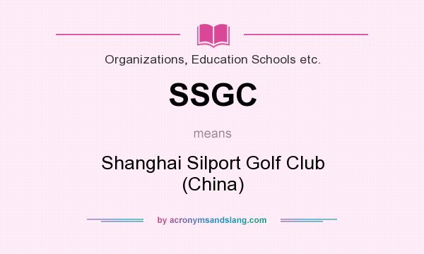 What does SSGC mean? It stands for Shanghai Silport Golf Club (China)