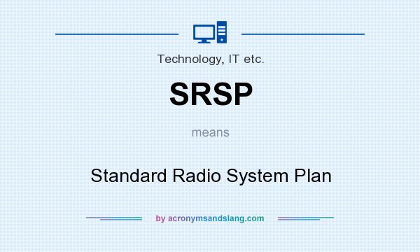 What does SRSP mean? It stands for Standard Radio System Plan