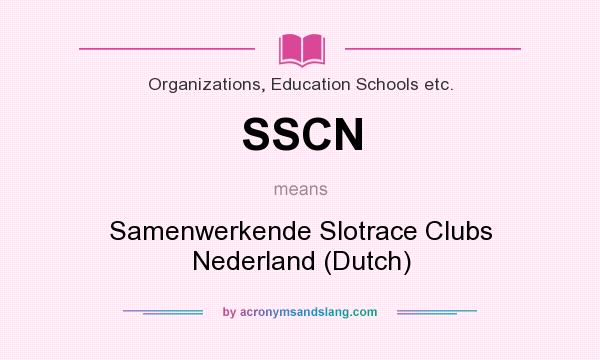 What does SSCN mean? It stands for Samenwerkende Slotrace Clubs Nederland (Dutch)