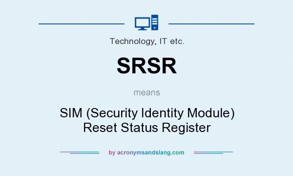 What does SRSR mean? It stands for SIM (Security Identity Module) Reset Status Register