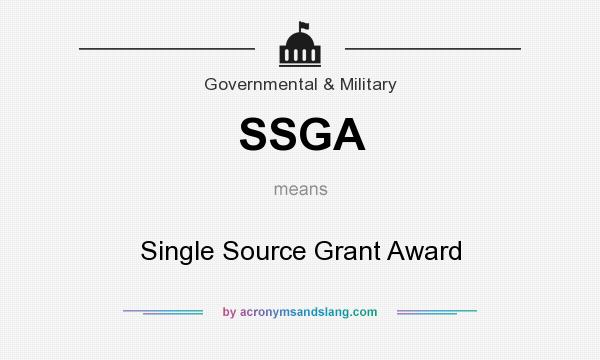 What does SSGA mean? It stands for Single Source Grant Award