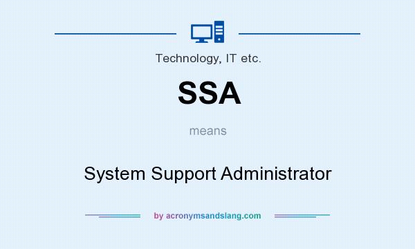 What does SSA mean? It stands for System Support Administrator