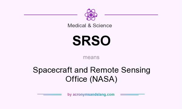 What does SRSO mean? It stands for Spacecraft and Remote Sensing Office (NASA)