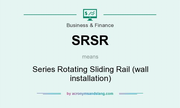 What does SRSR mean? It stands for Series Rotating Sliding Rail (wall installation)