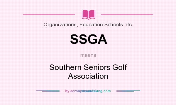 What does SSGA mean? It stands for Southern Seniors Golf Association
