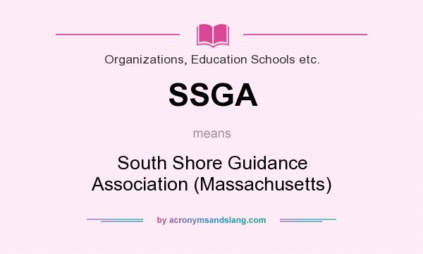 What does SSGA mean? It stands for South Shore Guidance Association (Massachusetts)